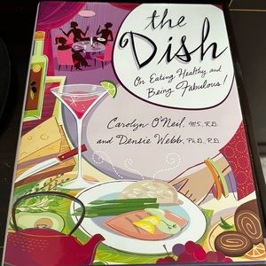 The Dish: On Eating Healthy and Being Fabulous! Carolyn O'Neil & Densie Webb